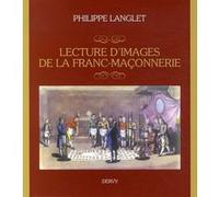 Lecture d'images de la Franc-Maçonnerie Philippe Langlet (Auteur), Pierre Mollier (Préface)