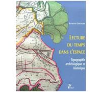 Raymond Chevallier – Lecture du temps dans l'espace – Topographie archéologique et historique