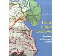 Raymond Chevallier – Lecture du temps dans l'espace – Topographie archéologique et historique