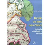 Raymond Chevallier – Lecture du temps dans l'espace – Topographie archéologique et historique