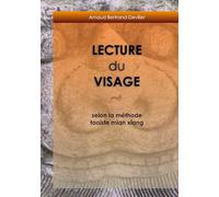 Lecture du Visage: selon la méthode taoïste mian xiang