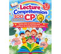 Lecture et Compréhension CP: 300 exercices ludiques pour apprendre à lire, comprendre et s’exprimer en français - CP, CE1 et apprenants débutants