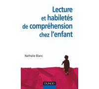 Lecture et habiletés de compréhension chez l'enfant - Nathalie Blanc - Dunod - broché - Etude