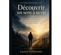 Lecture existentielle de Découvrir un sens à sa vie: Résilience humaine, souffrance intérieure et la quête universelle de signification