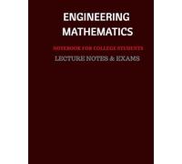 Lecture Notes & Exams: engineering mathematics - notebook for college students