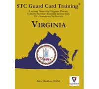 Lecture Notes for Virginia Private Security Services General Instructors: 13i - Instructor In-Service