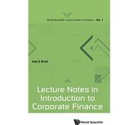 Lecture Notes in Introduction to Corporate Finance (World Scientific Lecture Notes in Finance) - [Livre en VO] Ivan E Brick (Auteur)