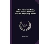 Lecture Notes In Lattices, Bases And The Reduction Problem (Expository Notes)