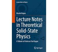 Lecture Notes in Theoretical Solid-State Physics: A Tribute to Professor Yuri Kagan