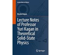 Lecture Notes of Professor Yuri Kagan in Theoretical Solid-State Physics