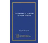 Lecture-notes on chemistry for dental students