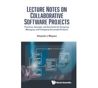 Lecture Notes On Collaborative Software Projects: Practices, Concepts, And Key Events For Designing, Managing, And Prototyping Successful Products