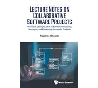 Lecture Notes On Collaborative Software Projects: Practices, Concepts, And Key Events For Designing, Managing, And Prototyping Successful Products