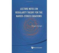 Lecture Notes On Regularity Theory For The Navier-Stokes ..