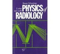 Lecture Notes on the Physics of Radiology - [Version Originale] Susan J Armstrong, Peter Wells (Auteur)