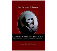 Lecture Notes On Theology; Or, Introductory Lectures For The Study Of Theology.