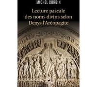 Lecture pascale des noms divins selon denys l'areopagite Michel Corbin (Auteur)