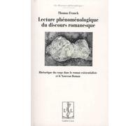 Lecture Phénoménologique Du Discours Romanesque - Rhétorique Du Corps Dans Le Roman Existentialiste Et Le Nouveau Roman