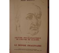 Lecture Psychanalytique De L'oeuvre De Paul Claudel - Tome 2, Le Monde Imaginaire