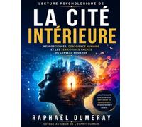 Lecture psychologique de La cité intérieure: Neurosciences, conscience humaine et les territoires cachés du cerveau moderne