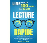 Lecture Rapide: Comment lire plus rapidement en comprenant tout le texte, lire plus de 100 pages en 20 min