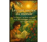 Lecture sacrée du monde: La nature, un livre où Dieu écrit des messages pour ceux qui savent les lire