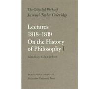 Lectures 1818-1819 on the History of Philosophy, COLLECTED WORKS OF SAMUEL TAYLOR COLERIDGE J. R. De J. Jackson, Samuel Taylor Coleridge (Auteur)