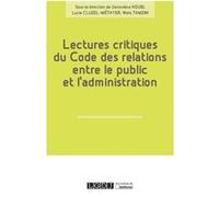 Lectures critiques du code des relations entre le public et l administration Geneviève Koubi (Auteur), Wafa Tamzini (Auteur), Lucie Cluzel-Métayer (Auteur)