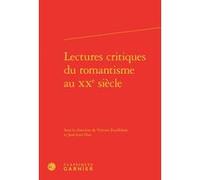 Lectures critiques du romantisme au XXe siècle Andrea Del Lungo (Direction), Collectif (Auteur)