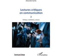 Alexandre Eyries – Lectures critiques en communication 2 – Politique, médiations, cultures – Broché
