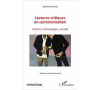 Lectures critiques en communication Culture, technologies, société - Alexandre Eyries - L'harmattan - broché - Essai