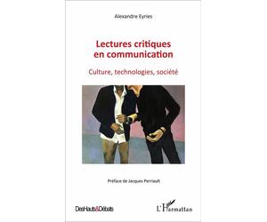 Lectures critiques en communication Culture, technologies, société - Alexandre Eyries - L'harmattan - broché - Essai