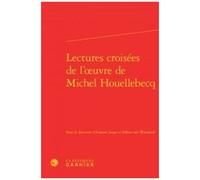 Lectures Croisées De L'oeuvre De Michel Houellebecq