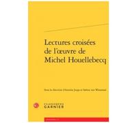 Lectures Croisées De L'oeuvre De Michel Houellebecq