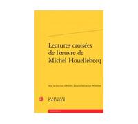 Lectures croisées de l'oeuvre de Michel Houellebecq - Didier Alexandre - Classiques Garnier - broché - Essai