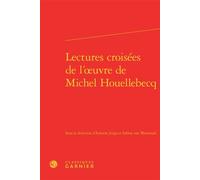 Lectures croisées de l'oeuvre de Michel Houellebecq - Didier Alexandre - Classiques Garnier - relié - Essai
