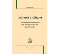 Lectures cycliques. Le réseau inter-romanesque dans les cycles du Graal du XIIIe siècle.