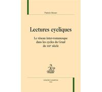 Lectures cycliques - le réseau inter-romanesque dans les cycles du Graal du XIIIe siècle Le réseau inter-romanesque dans les cycles du Graal du XIIIème siècle - Patrick Moran - Honore Champion - broch