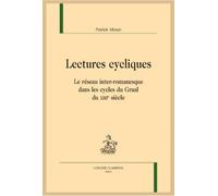Lectures cycliques. Le réseau inter-romanesque dans les cycles du Graal du XIIIe siècle.