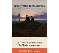 Lectures de l'été Spécial 4e - Nouvelles fantastiques (Édition annotée): 3 récits de Maupassant, Mérimée et Gautier annotés pour les lectures d'été - carnet de lecture, questions, lexique