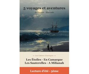 Lectures de l'été Spécial 5e - Voyages et aventures (Édition annotée): 5 récits de Daudet et Mérimée annotés pour les lectures d'été - carnet de lecture, questions, lexique