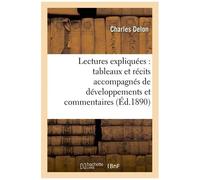 Lectures Expliquées : Tableaux Et Récits Accompagnés De Développements Et Commentaires