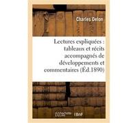 Lectures expliquées : tableaux et récits accompagnés de développements et commentaires Charles Delon (Auteur)