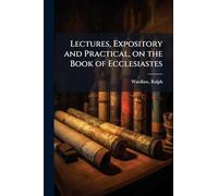 Lectures, Expository and Practical, on the Book of Ecclesiastes