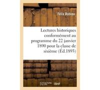 Lectures historiques rédigées conformément au programme du 22 janvier 1890 pour la classe de sixième L'Orient, institutions, moeurs, croyances, monuments - Robiou-F - Hachette Bnf - broché - Livre