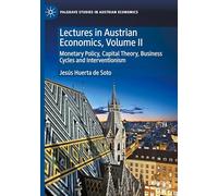 Lectures in Austrian Economics, Volume II: Monetary Policy, Capital Theory, Business Cycles and Interventionism