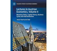 Lectures in Austrian Economics, Volume II: Monetary Policy, Capital Theory, Business Cycles and Interventionism