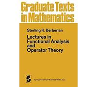 Lectures In Functional Analysis And Operator Theory