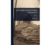 Lectures in Pastoral Theology