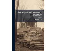 Lectures in Pastoral Theology